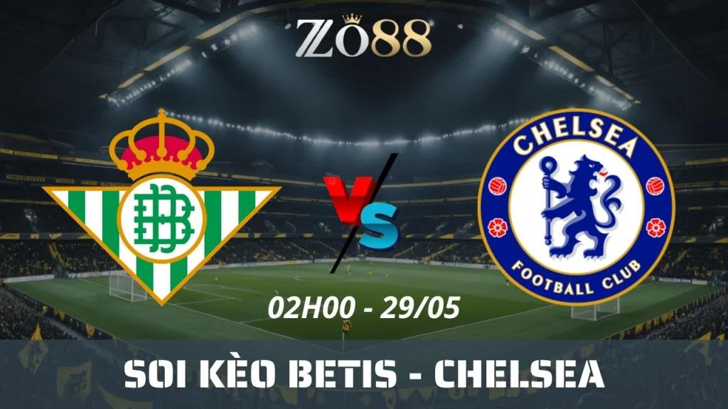 Soi kèo nhà cái Betis vs Chelsea, 29/05/2025 02h00 UEFA Conference League