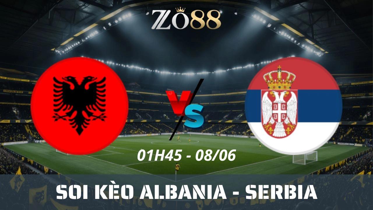 Soi kèo nhà cái Albania vs Serbia, 08/06/2025 01h45 Vòng loại World Cup
